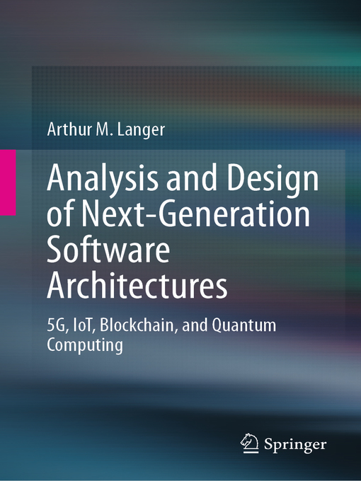 Title details for Analysis and Design of Next-Generation Software Architectures by Arthur M. Langer - Available